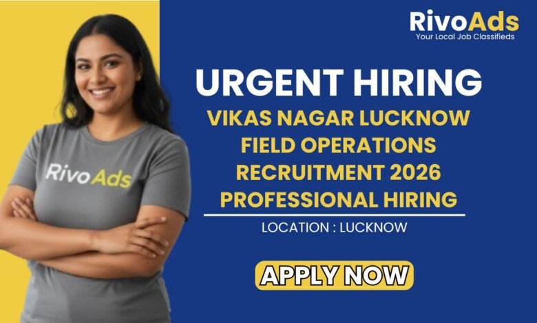 Vikas Nagar Lucknow Field Operations Recruitment 2026 Professional Hiring