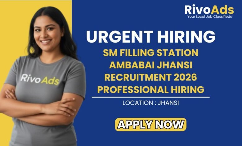 SM Filling Station Ambabai Jhansi Recruitment 2026 Professional Hiring