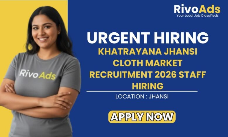 Khatrayana Jhansi Cloth Market Recruitment 2026 Staff Hiring