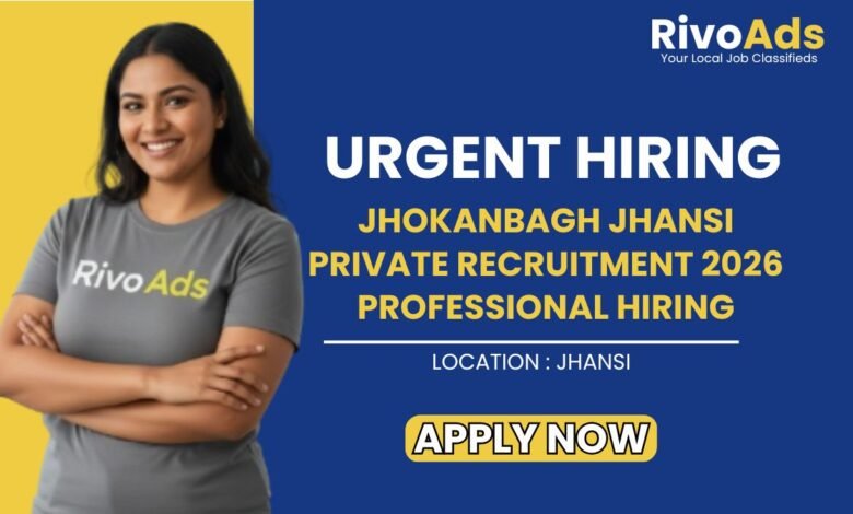 Jhokanbagh Jhansi Private Recruitment 2026 Professional Hiring