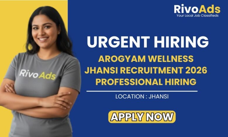 Arogyam Wellness Jhansi Recruitment 2026 Professional Hiring