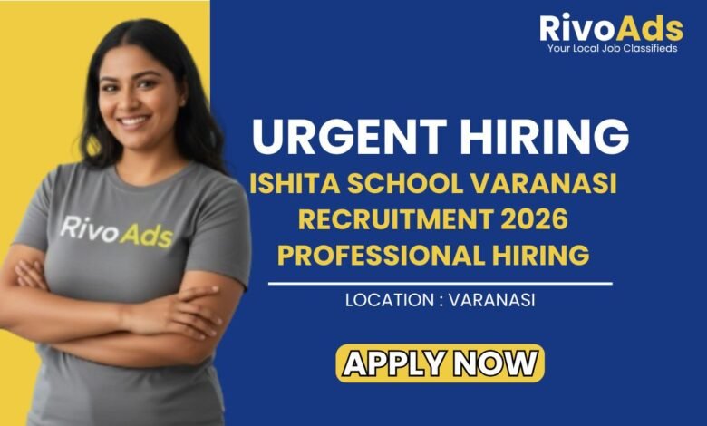 Ishita School Varanasi Recruitment 2026 Professional Hiring