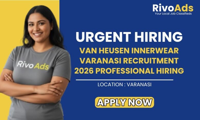 Van Heusen Innerwear Varanasi Recruitment 2026 Professional Hiring