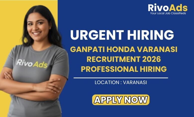Ganpati Honda Varanasi Recruitment 2026 Professional Hiring