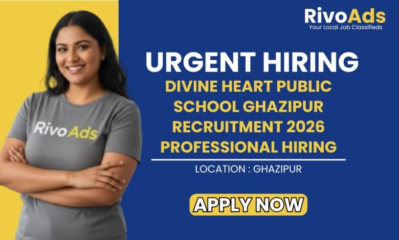 Divine Heart Public School Ghazipur Recruitment 2026 Professional Hiring