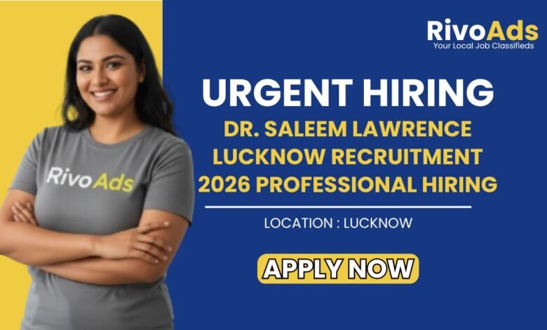 Dr. Saleem Lawrence Lucknow Recruitment 2026 Professional Hiring