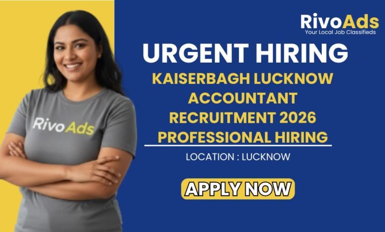 Kaiserbagh Lucknow Accountant Recruitment 2026 Professional Hiring