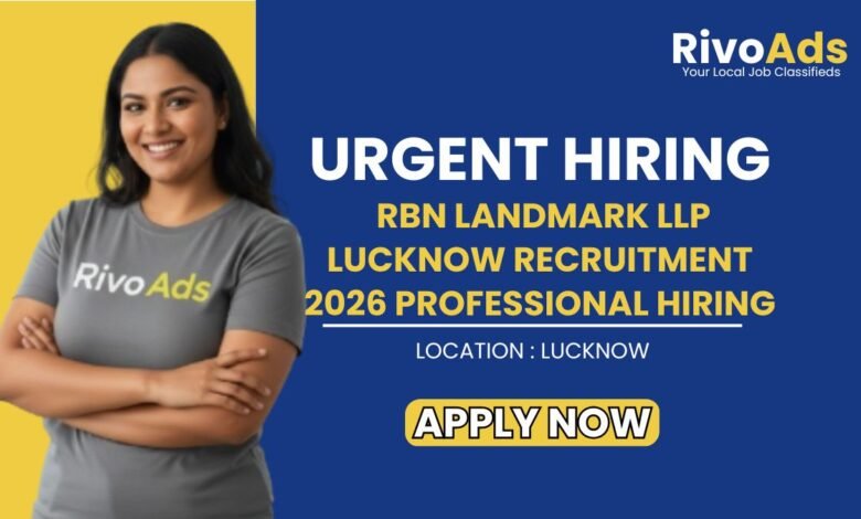 RBN Landmark LLP Lucknow Recruitment 2026 Professional Hiring