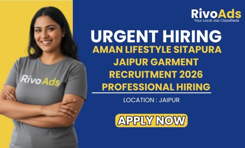 Aman Lifestyle Sitapura Jaipur Garment Recruitment 2026 Professional Hiring