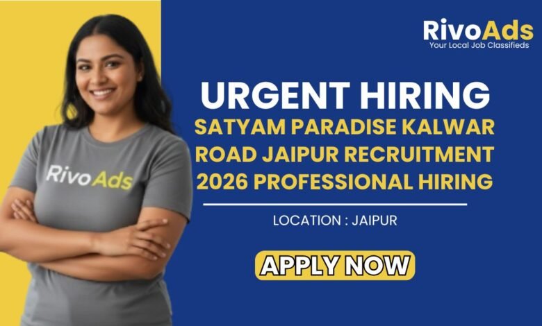Satyam Paradise Kalwar Road Jaipur Recruitment 2026 Professional Hiring