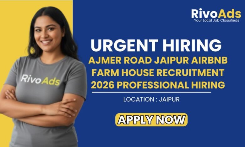 Ajmer Road Jaipur AirBNB Farm House Recruitment 2026 Professional Hiring
