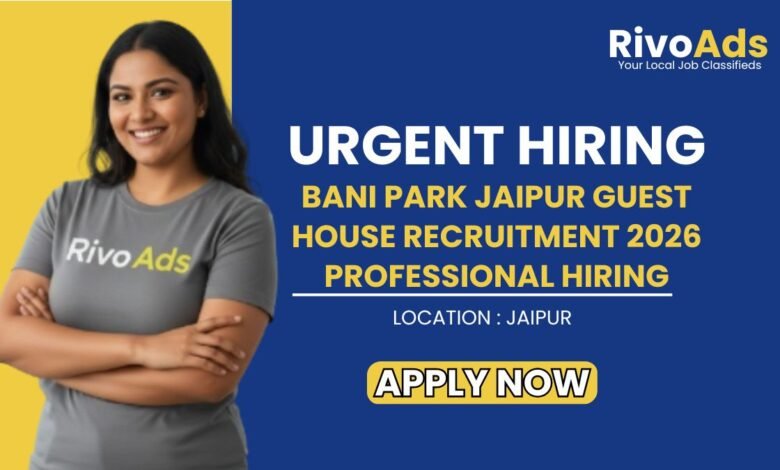 Bani Park Jaipur Guest House Recruitment 2026 Professional Hiring