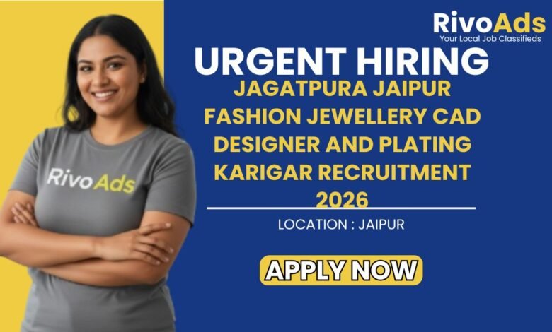 Jagatpura Jaipur Fashion Jewellery CAD Designer and Plating Karigar Recruitment 2026