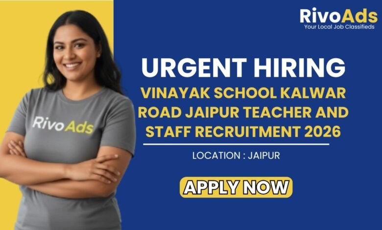 Vinayak School Kalwar Road Jaipur Teacher and Staff Recruitment 2026