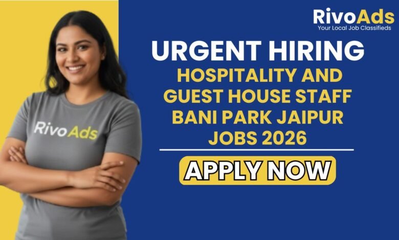 Hospitality and Guest House Staff Bani Park Jaipur Jobs 2026