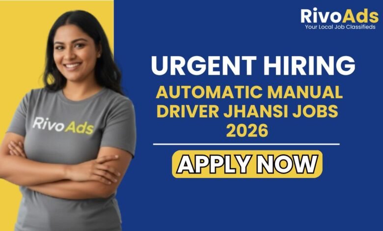 Automatic Manual Driver Jhansi Jobs 2026