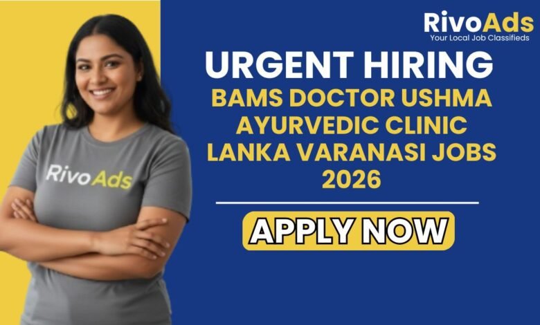 BAMS Doctor Ushma Ayurvedic Clinic Lanka Varanasi Jobs 2026