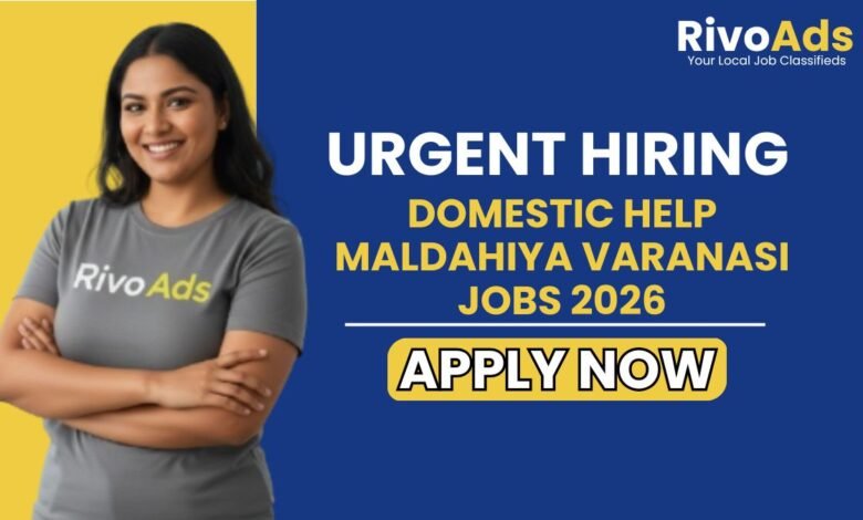 Domestic Help Maldahiya Varanasi Jobs 2026