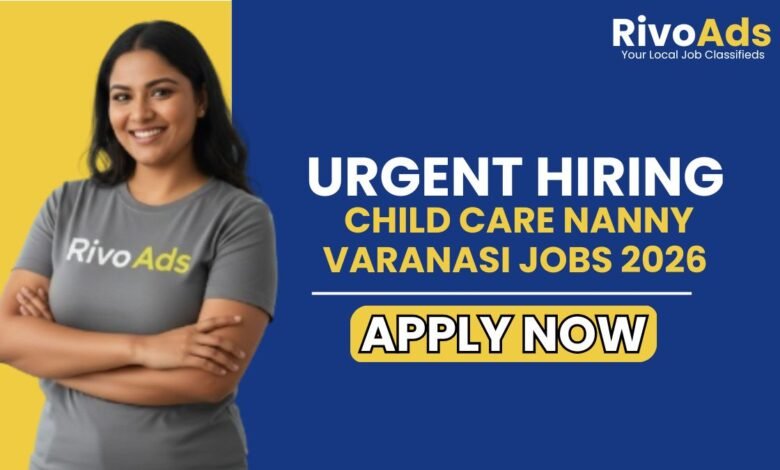 Child Care Nanny Varanasi Jobs 2026