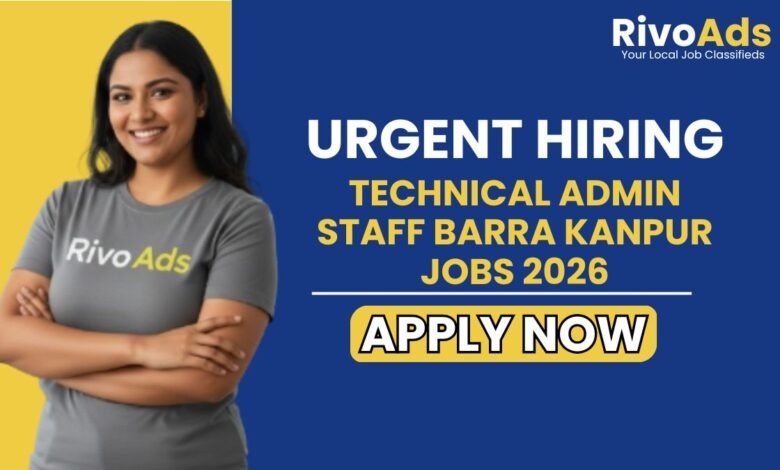 Technical Admin Staff Barra Kanpur Jobs 2026