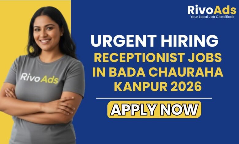 Receptionist Jobs in Bada Chauraha Kanpur 2026