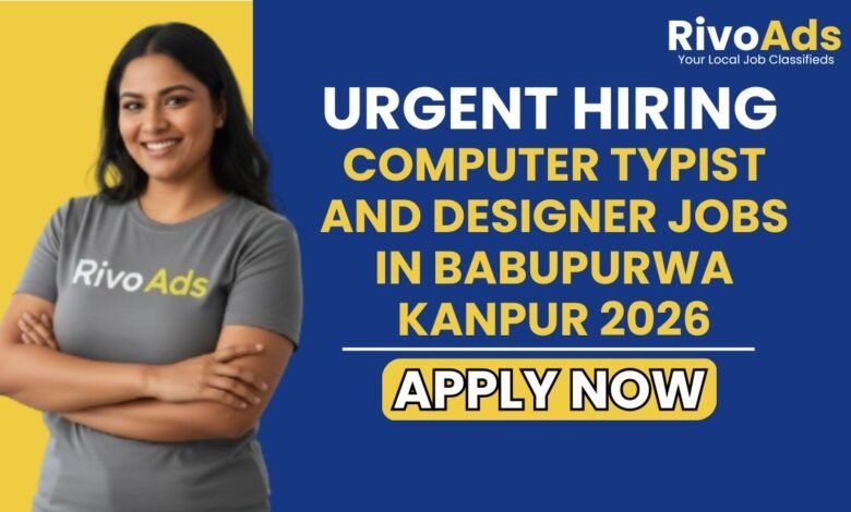 Computer Typist and Designer Jobs in Babupurwa Kanpur 2026