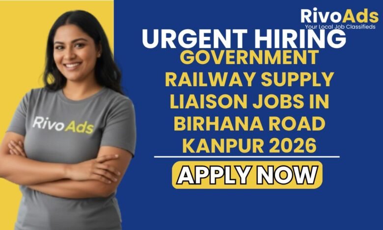Government Railway Supply Liaison Jobs in Birhana Road Kanpur 2026