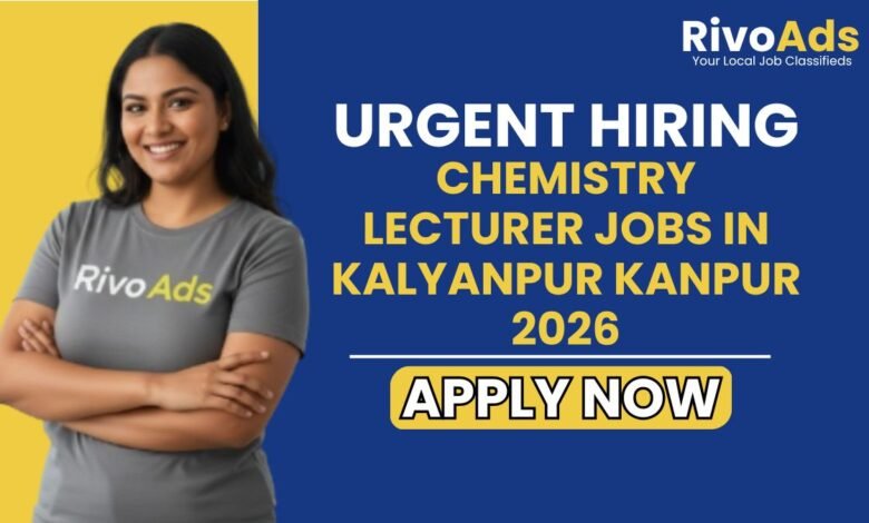 Chemistry Lecturer Jobs in Kalyanpur Kanpur 2026