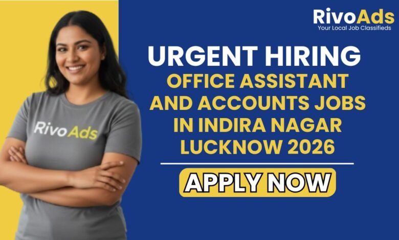 Office Assistant and Accounts Jobs in Indira Nagar Lucknow 2026