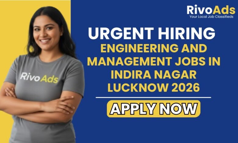 Engineering and Management Jobs in Indira Nagar Lucknow 2026