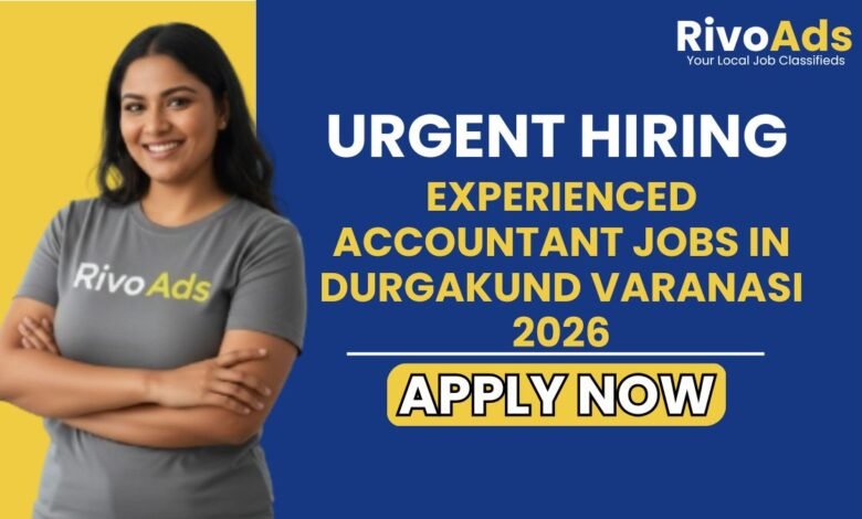 Experienced Accountant Jobs in Durgakund Varanasi 2026