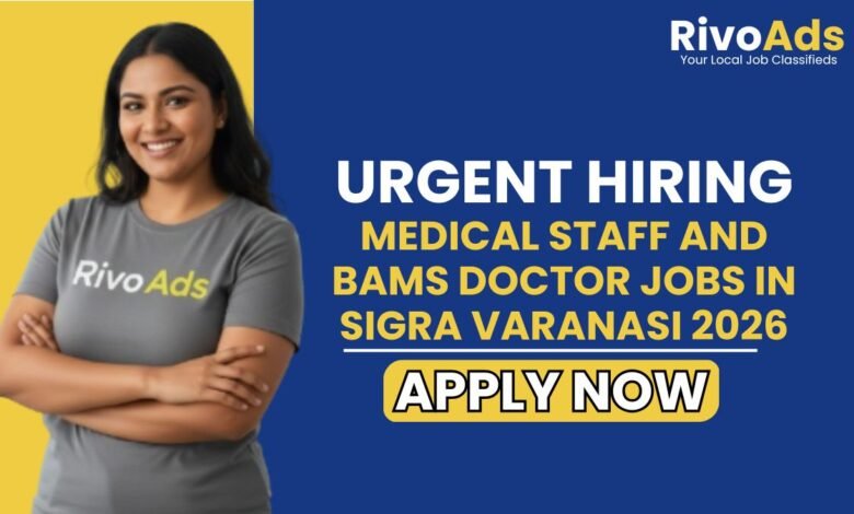 Medical Staff and BAMS Doctor Jobs in Sigra Varanasi 2026