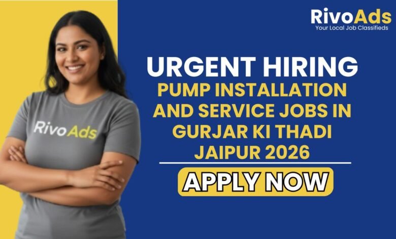 Pump Installation and Service Jobs in Gurjar Ki Thadi Jaipur 2026