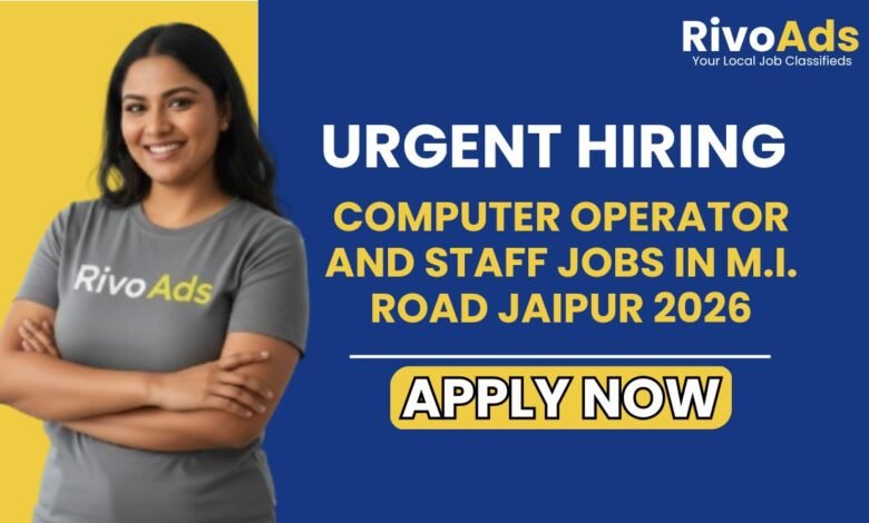 Recruitment for Computer Operator and Staff Jobs in M.I. Road Jaipur