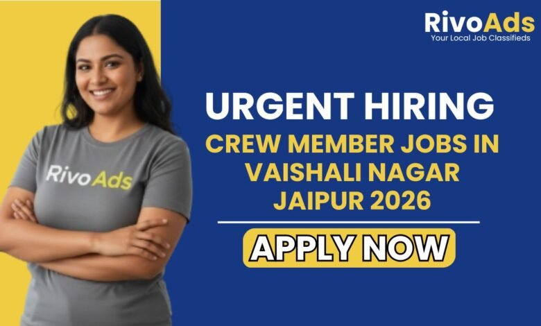 Crew Member Jobs in Vaishali Nagar Jaipur 2026