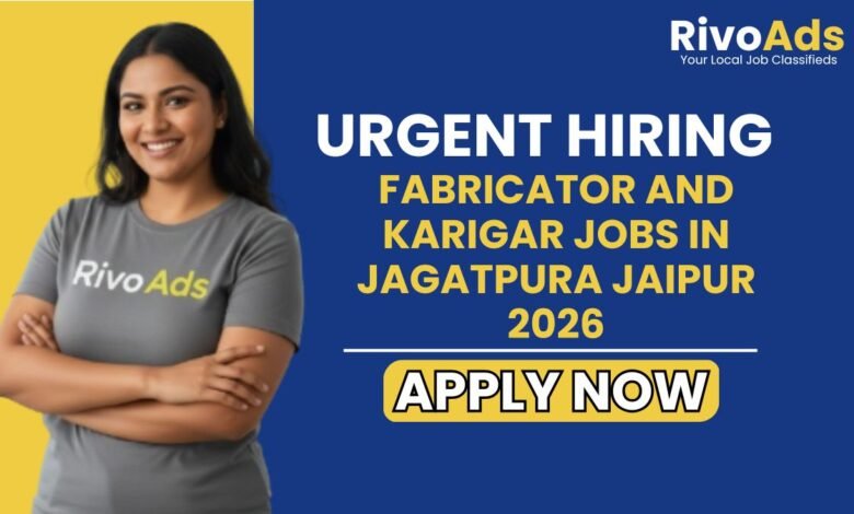 Fabricator and Karigar Jobs in Jagatpura Jaipur 2026