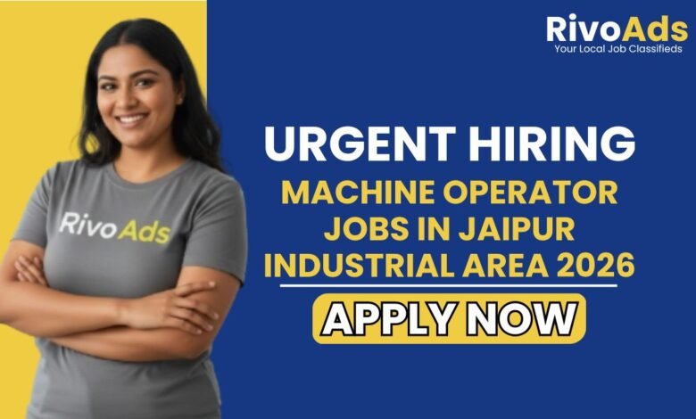 Machine Operator Jobs in Jaipur Industrial Area 2026