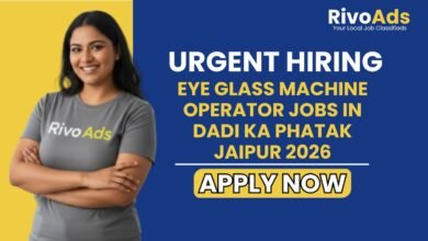 Eye Glass Machine Operator Jobs in Dadi Ka Phatak Jaipur 2026