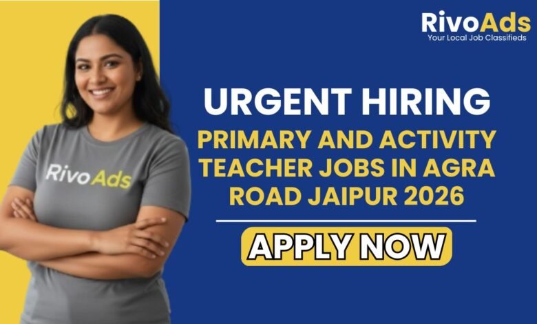 Primary and Activity Teacher Jobs in Agra Road Jaipur 2026