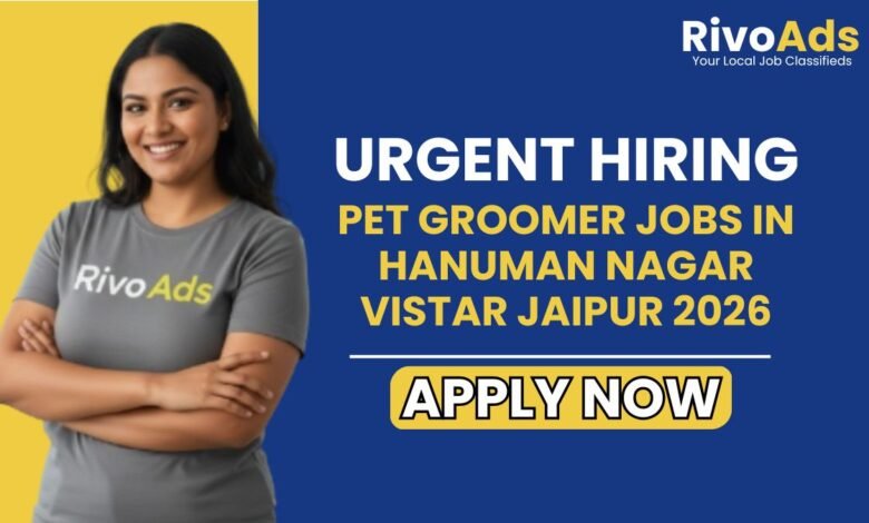 Pet Groomer Jobs in Hanuman Nagar Vistar Jaipur 2026
