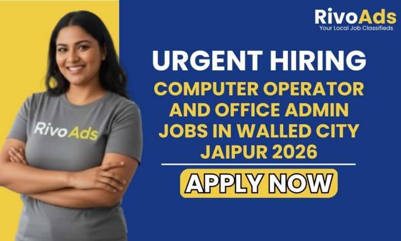 Computer Operator and Office Admin Jobs in Walled City Jaipur 2026
