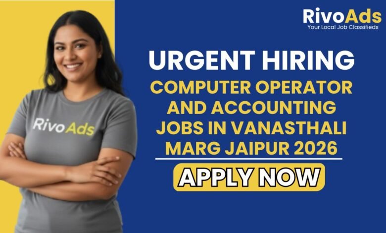Computer Operator and Accounting Jobs in Vanasthali Marg Jaipur 2026