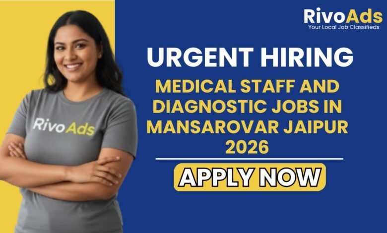Medical Staff and Diagnostic Jobs in Mansarovar Jaipur 2026