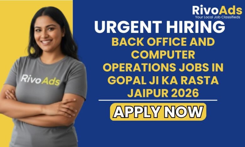 Back Office and Computer Operations Jobs in Gopal Ji Ka Rasta Jaipur 2026