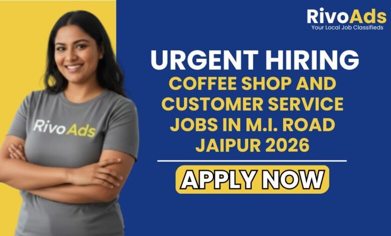 Coffee Shop and Customer Service Jobs in M.I. Road Jaipur 2026