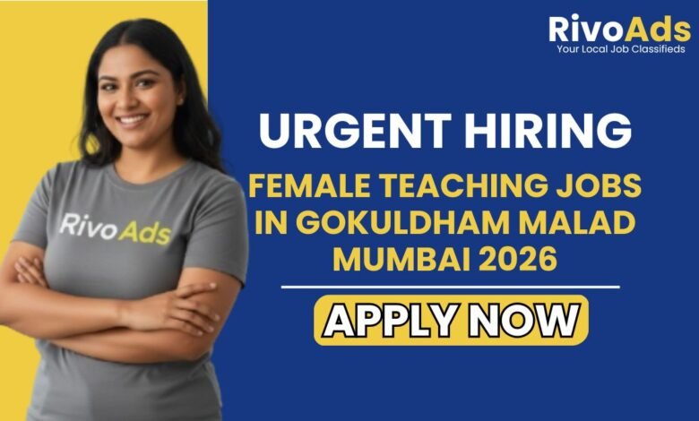Female Teaching Jobs in Gokuldham Malad Mumbai 2026
