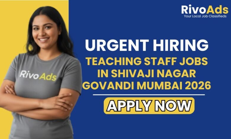 Teaching Staff Jobs in Shivaji Nagar Govandi Mumbai 2026