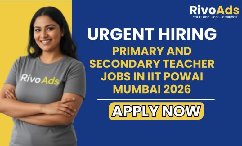 Primary and Secondary Teacher Jobs in IIT Powai Mumbai 2026