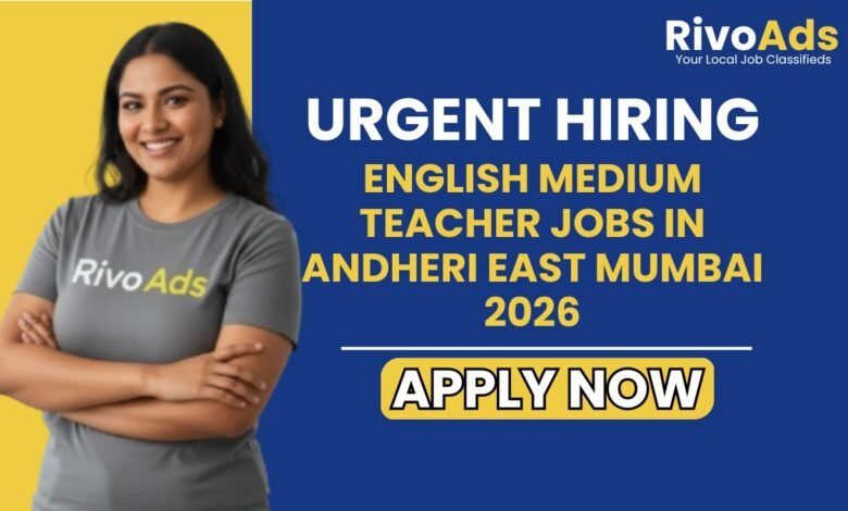English Medium Teacher Jobs in Andheri East Mumbai 2026