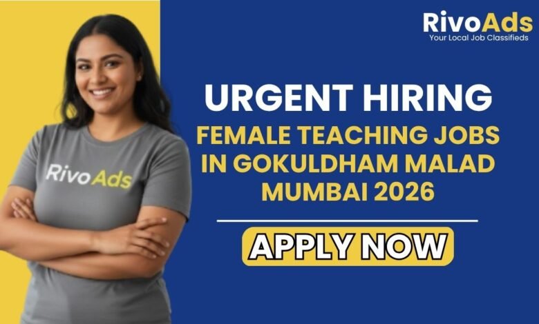 Female Teaching Jobs in Gokuldham Malad Mumbai 2026
